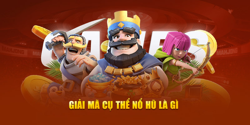 Giải mã cụ thể nổ hũ là gì
